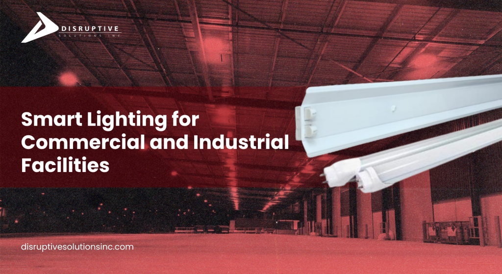 Smart Lighting Maintenance for Commercial and Industrial Facilities - Disruptive Solutions Inc.